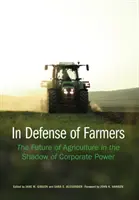 Na obranu zemědělců: Budoucnost zemědělství ve stínu korporátní moci - In Defense of Farmers: The Future of Agriculture in the Shadow of Corporate Power