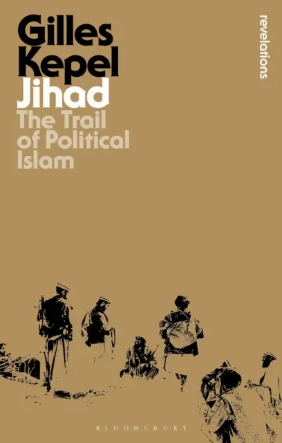 Džihád - stopa politického islámu (Kepel Gilles (Institut politických studií Paříž Francie)) - Jihad - The Trail of Political Islam (Kepel Gilles (Institute for Political Studies Paris France))