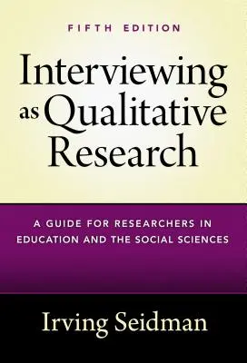 Rozhovory jako kvalitativní výzkum: Průvodce pro výzkumné pracovníky ve vzdělávání a sociálních vědách - Interviewing as Qualitative Research: A Guide for Researchers in Education and the Social Sciences