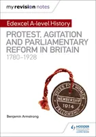 Moje poznámky k revizi: Edexcel A-level History: V roce 1780-1928 v Británii protesty, agitace a parlamentní reformy. - My Revision Notes: Edexcel A-level History: Protest, Agitation and Parliamentary Reform in Britain 1780-1928