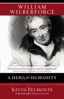 William Wilberforce: William Wilforce: hrdina pro lidstvo - William Wilberforce: A Hero for Humanity