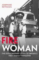 Ohnivá žena: Neobyčejný příběh první britské hasičky - Fire Woman: The Extraordinary Story of Britain's First Female Firefighter