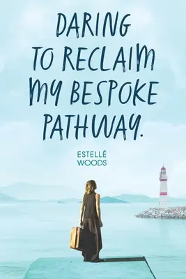 Odvaha získat zpět svou cestu na míru. - Daring to reclaim my bespoke pathway.