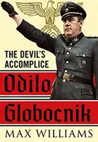 Odilo Globocnik: Vědecké studie a publikace z oblasti vojenství a vojenské historie: Odpovědnost: Ďáblův komplic - Odilo Globocnik: The Devil's Accomplice