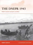 Dněpr 1943: Hitlerův východní obranný val se hroutí - The Dnepr 1943: Hitler's Eastern Rampart Crumbles
