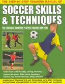Tréninková příručka fotbalových dovedností a technik krok za krokem - The Step-By-Step Training Manual of Soccer Skills & Techniques