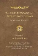 Súfijské poselství Hazrata Inajata Chána: Vydání ke stému výročí: Svazek 1 Vnitřní život - The Sufi Message of Hazrat Inayat Khan Centennial Edition: Volume 1 The Inner Life
