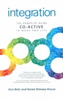 Integrace: Síla společného působení v práci a v životě - Integration: The Power of Being Co-Active in Work and Life