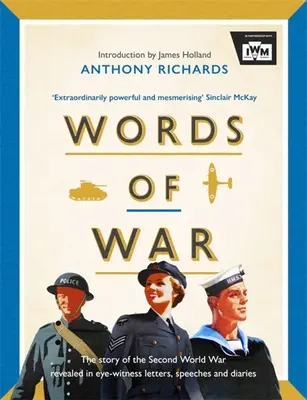 Slova války: Příběh druhé světové války odhalený v dopisech, projevech a denících očitých svědků - Words of War: The Story of the Second World War Revealed in Eye-Witness Letters, Speeches and Diaries