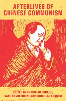 Pozůstalost po čínském komunismu: Politické koncepce od Maa po XI - Afterlives of Chinese Communism: Political Concepts from Mao to XI