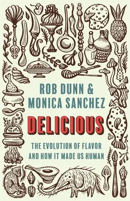 Lahodné: Evoluce chutí a jak z nás udělala lidi - Delicious: The Evolution of Flavor and How It Made Us Human