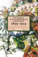 Ruská sociálnědemokratická strana práce v letech 1899-1904: Dokumenty „ekonomistické“ opozice vůči Iskře a ranému menševismu - The Russian Social-Democratic Labour Party, 1899-1904: Documents of the 'Economist' Opposition to Iskra and Early Menshevism