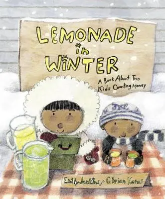 Limonáda v zimě: Kniha o dvou dětech, které počítají peníze - Lemonade in Winter: A Book about Two Kids Counting Money
