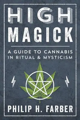 Vysoká magie: Průvodce konopím v rituálech a mystice - High Magick: A Guide to Cannabis in Ritual & Mysticism