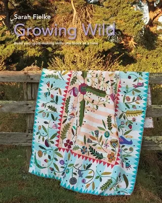 Growing Wild Quilt vzor a instruktážní videa - Growing Wild Quilt Pattern and instructional videos