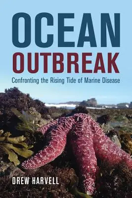 Vypuknutí oceánské epidemie: Válka s mořskými nemocemi: Oheň v moři: konfrontace s rostoucí vlnou mořských nemocí - Ocean Outbreak: Confronting the Rising Tide of Marine Disease