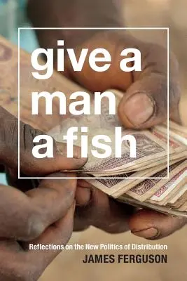 Dejte člověku rybu: Úvahy o nové politice distribuce - Give a Man a Fish: Reflections on the New Politics of Distribution