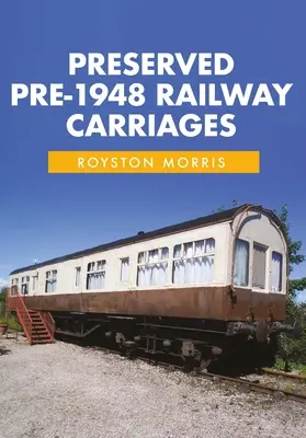 Dochované železniční vozy z doby před rokem 1948 - Preserved Pre-1948 Railway Carriages
