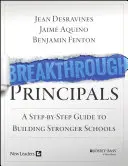 Průlomové principy: Průvodce krok za krokem k budování silnějších škol - Breakthrough Principals: A Step-By-Step Guide to Building Stronger Schools