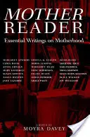 Matka čtenářka: Základní texty o mateřství - Mother Reader: Essential Writings on Motherhood