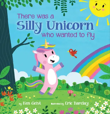 Byl jednou jeden hloupý jednorožec, který chtěl létat - There Was a Silly Unicorn Who Wanted to Fly
