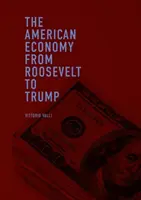 Americká ekonomika od Roosevelta po Trumpa - The American Economy from Roosevelt to Trump