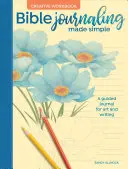 Bible Journaling Made Simple Creative Workbook (Zjednodušený biblický deník): Průvodce deníkem pro umění a psaní - Bible Journaling Made Simple Creative Workbook: A Guided Journal for Art and Writing