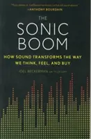 Zvukový boom: Jak zvuk mění způsob, jakým myslíme, cítíme a nakupujeme - The Sonic Boom: How Sound Transforms the Way We Think, Feel, and Buy