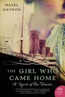 Dívka, která se vrátila domů: A Novel of the Titanic - The Girl Who Came Home: A Novel of the Titanic