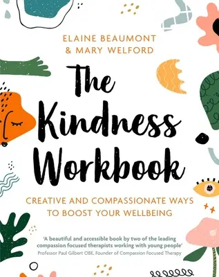 The Kindness Workbook (Cvičebnice laskavosti): Soucitný a kreativní způsob, jak zvýšit svou pohodu. - The Kindness Workbook: Compassionate and Creative Ways to Boost Your Wellbeing