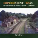 Impermanentní cesty: Uzavřené linie Británie - Impermanent Ways: the Closed Lines of Britain