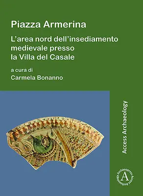 Piazza Armerina: L'Area Nord Dell'insediamento Medievale Presso La Villa del Casale (česky) - Piazza Armerina: L'Area Nord Dell'insediamento Medievale Presso La Villa del Casale