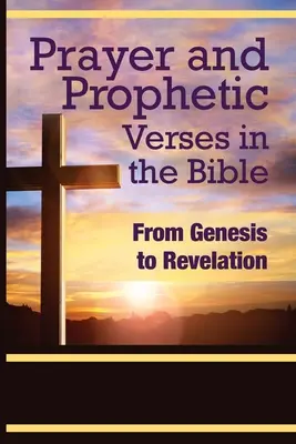 Modlitba a prorocké verše v Bibli: Od Genesis po Zjevení - Prayer and Prophetic Verses in the Bible: From Genesis to Revelation