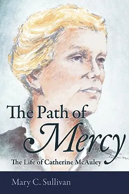 Cesta milosrdenství: život Catherine McAuleyové - The Path of Mercy the Life of Catherine McAuley