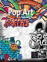 Graffiti pop art omalovánky, omalovánky pro dospělé relaxace: Čmáranice omalovánky - Graffiti pop art coloring book, coloring books for adults relaxation: Doodle coloring book