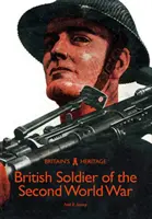 Britský voják za druhé světové války - The British Soldier of the Second World War