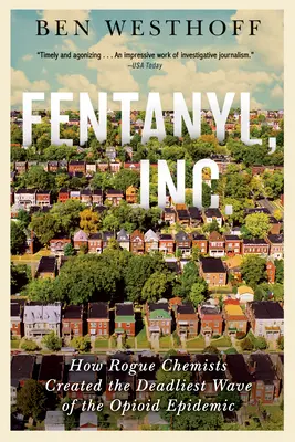Fentanyl, Inc: Fentanyl: Jak podvodní chemici vytvářejí nejsmrtelnější vlnu opioidové epidemie - Fentanyl, Inc.: How Rogue Chemists Are Creating the Deadliest Wave of the Opioid Epidemic