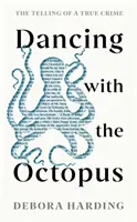 Tanec s chobotnicí - Vyprávění o skutečném zločinu - Dancing with the Octopus - The Telling of a True Crime