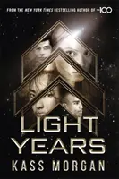 Světelné roky: nový napínavý román od autora série The 100 - Světelné roky Kniha první - Light Years: the thrilling new novel from the author of The 100 series - Light Years Book One