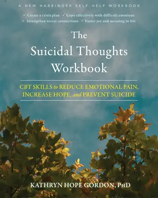 The Suicidal Thoughts Workbook: The Suicidal Thoughts Workbook: Knížka: CBT dovednosti ke snížení emoční bolesti, zvýšení naděje a prevenci sebevraždy. - The Suicidal Thoughts Workbook: CBT Skills to Reduce Emotional Pain, Increase Hope, and Prevent Suicide