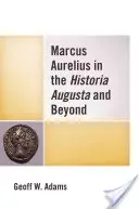 Marcus Aurelius v díle Historia Augusta a nejen v něm - Marcus Aurelius in the Historia Augusta and Beyond