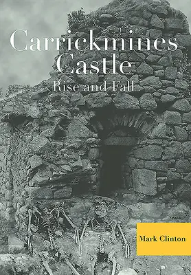 Hrad Carrickmines: Vzestup a pád - Carrickmines Castle: Rise and Fall
