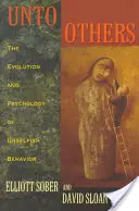 Pro ostatní: (přepracované vydání): Evoluce a psychologie nesobeckého chování. - Unto Others: The Evolution and Psychology of Unselfish Behavior (Revised)