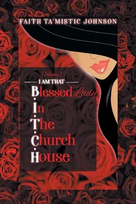 Já jsem ta B.I.T.C.H. (Blessed In The Church House) Lady: Dáma s požehnáním: B.C.B.: B.C.B.: B.C.B. - I am that B.I.T.C.H. (Blessed In The Church House) Lady: Volume 1
