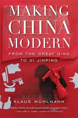 Vytváření moderní Číny: Od Velkého Čchingu po XI Ťin-pchinga - Making China Modern: From the Great Qing to XI Jinping