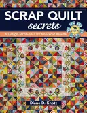 Scrap Quilt Secrets - Print on Demand Edition (Tajemství scrap quiltů - vydání na vyžádání): 6 návrhářských technik pro dokonalé výsledky. - Scrap Quilt Secrets - Print on Demand Edition: 6 Design Techniques for Knockout Results