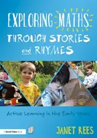 Zkoumání matematiky prostřednictvím příběhů a říkanek: Aktivní učení v raném věku - Exploring Maths Through Stories and Rhymes: Active Learning in the Early Years