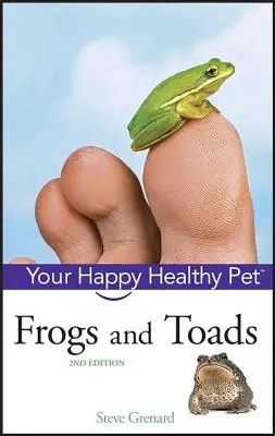 Žáby a ropuchy: Žáby a žabáci: Váš šťastný a zdravý domácí mazlíček - Frogs and Toads: Your Happy Healthy Pet