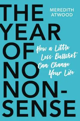Rok bez hloupostí: Jak se přenést přes sebe a pokračovat v životě - The Year of No Nonsense: How to Get Over Yourself and on with Your Life