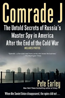 Soudruh J: Nevyřčená tajemství ruského špiona v Americe po konci studené války - Comrade J: The Untold Secrets of Russia's Master Spy in America After the End of the Cold W AR